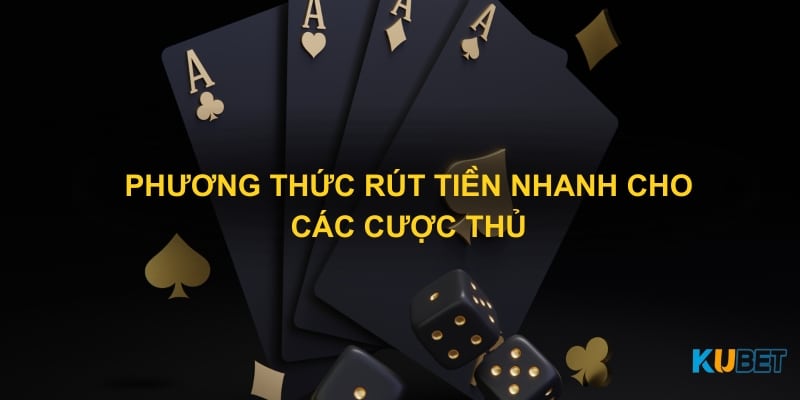 Phương thức rút tiền nhanh cho các cược thủ