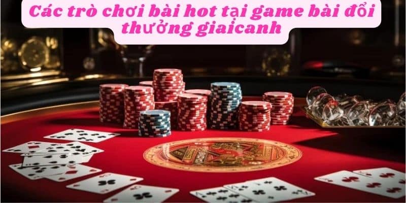 Đa dạng các thể loại game bài cho người chơi