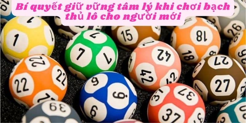 Giữ vững tâm lý và kiên nhẫn khi chơi