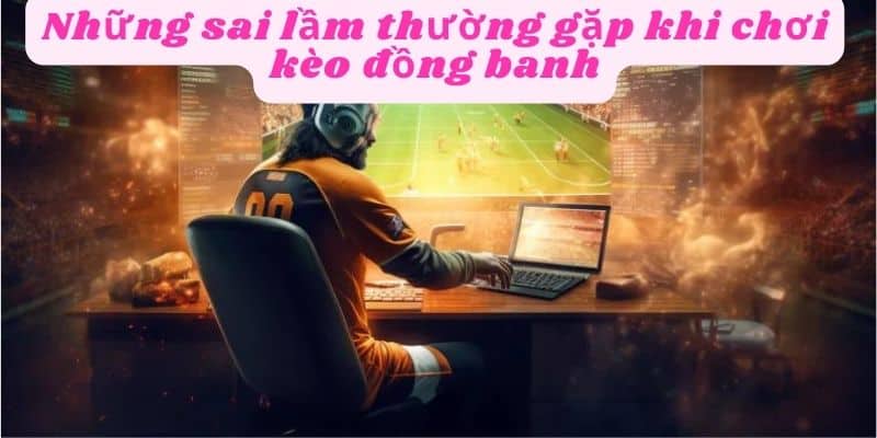 Hạn chế đặt cược quá nhiều trong trận đấu