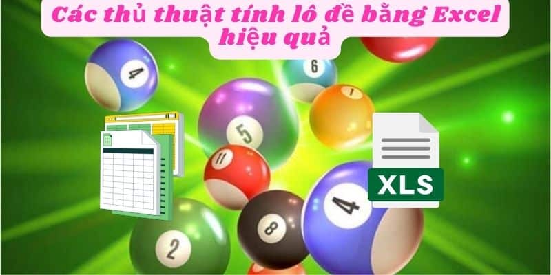 Áp dụng các chiến thuật công thức tính lô đề excel hiệu quả