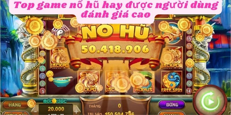 Lựa chọn các top game nổ hũ hay để chơi